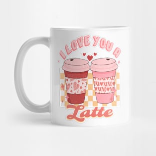 I Love You A Latte T Shirt Valentine T shirt For Women Mug